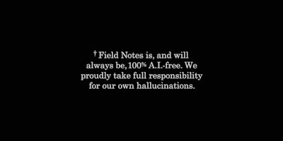 Staple Day 24 - Field Notes is, and will always be, 100% A.I.-free. We proudly take full responsibility for our own hallucinations.
